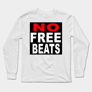 NO FREE BEATS Long Sleeve T-Shirt